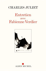 Title: Entretien avec Fabienne Verdier, Author: Charles Juliet