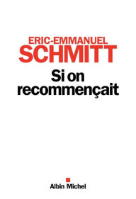 Title: Si on recommençait, Author: Éric-Emmanuel Schmitt