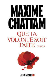 Title: Que ta volonté soit faite, Author: Maxime Chattam