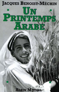 Title: Un printemps arabe, Author: Jacques Benoist-Méchin