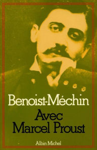 Title: Avec Marcel Proust, Author: Jacques Benoist-Méchin