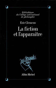 Title: La Fiction et l'Apparaître, Author: Eric Clemens