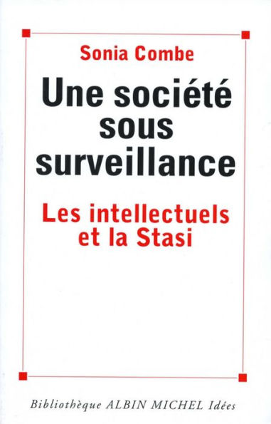 Une société sous surveillance: Les intellectuels et la Stasi