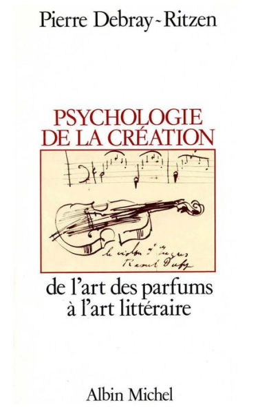 Psychologie de la création: De l'art des parfums à l'art littéraire