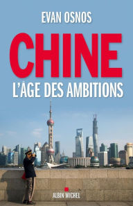 Title: Chine, l'âge des ambitions, Author: Evan Osnos