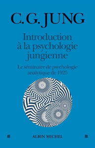 Title: Introduction à la psychologie jungienne: Le séminaire de psychologie analytique de 1925, Author: Carl Jung