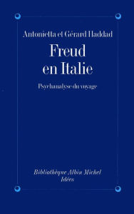 Title: Freud en Italie: Psychanalyse du voyage, Author: Antonietta Haddad