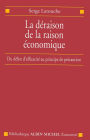 La Déraison de la raison économique: Du délire d'efficacité au principe de précaution