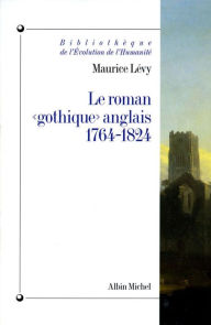 Title: Le Roman « gothique » anglais 1764-1824, Author: Maurice Levy