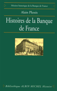 Title: Histoires de la Banque de France, Author: Alain Plessis