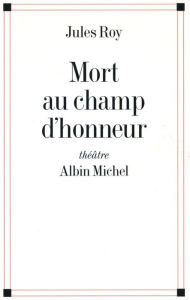 Title: Mort au champ d'honneur, Author: Jules Roy