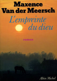 Title: L'Empreinte du dieu, Author: Maxence Van Der Meersch