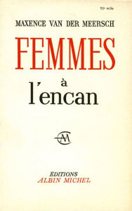 Title: Femmes à l'encan: Un esclavagisme patenté, Author: Maxence Van Der Meersch