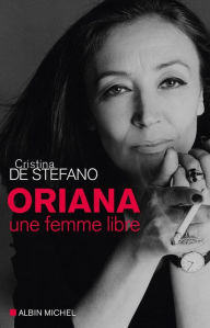 Title: Oriana: Une femme libre, Author: Cristina de Stefano