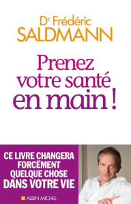 Title: Prenez votre santé en main !, Author: Frédéric Saldmann