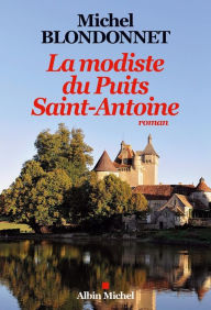 Title: La Modiste du puits Saint-Antoine, Author: Michel Blondonnet