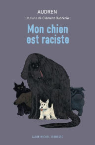 Title: Mon chien est raciste, Author: Audren