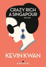Title: Crazy rich à Singapour (Crazy Rich Asians), Author: Kevin Kwan