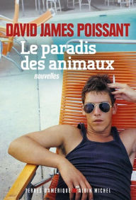 Title: Le Paradis des animaux, Author: David James Poissant