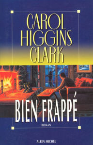 Title: Bien frappé, Author: Carol Higgins Clark