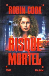 Title: Risque mortel, Author: Robin Cook