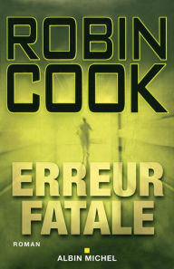 Title: Erreur fatale, Author: Robin Cook