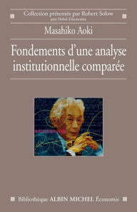Title: Fondements d'une analyse institutionnelle comparée, Author: Masahiko Aoki