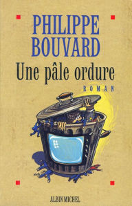 Title: Une pâle ordure, Author: Philippe Bouvard