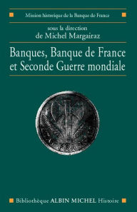 Title: Banques, Banque de France et Seconde Guerre mondiale, Author: Collectif