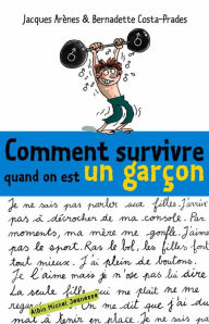 Title: Comment survivre quand on est un garçon, Author: Jacques Arènes