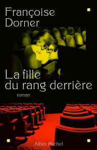 Title: La Fille du rang derrière, Author: Françoise Dorner