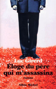 Title: Éloge du père qui m'assassina, Author: Luc Girerd