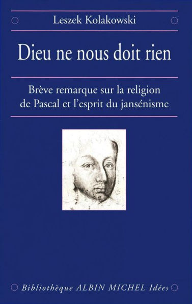 Dieu ne nous doit rien: Brève remarque sur la religion de Pascal et l'esprit du jansénisme