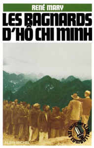 Title: Les Bagnards d'Hô Chi Minh, Author: René Mary
