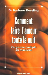 Title: Comment faire l'amour toute la nuit, Author: Docteur Barbara Keesling