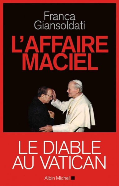 L'Affaire Maciel: Le Diable au Vatican