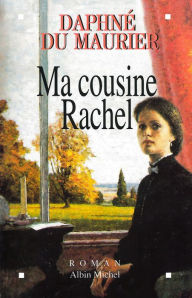 Title: Ma cousine Rachel, Author: Daphne du Maurier