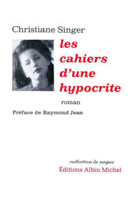 Title: Les Cahiers d'une hypocrite (édition 1965), Author: Christiane Singer