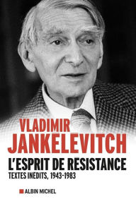 Title: L'Esprit de résistance: Textes inédits 1943-1983, Author: Vladimir Jankélévitch