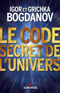 Title: Le Code secret de l'Univers, Author: Igor Bogdanov