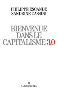 Title: Bienvenue dans le capitalisme 3.0, Author: Philippe Escande