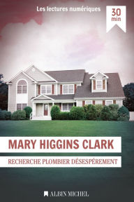 Title: Recherche plombier désespérément, Author: Mary Higgins Clark