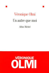Title: Un autre que moi, Author: Véronique Olmi