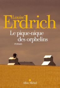 Title: Le pique-nique des orphelins (The Beet Queen), Author: Louise Erdrich