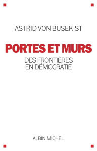 Title: Portes et murs: Des frontières en démocratie, Author: Astrid Von Busekist