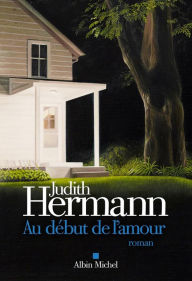 Title: Au début de l'amour, Author: Judith Hermann