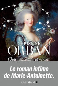 Title: Charmer s'égarer et mourir, Author: Christine Orban