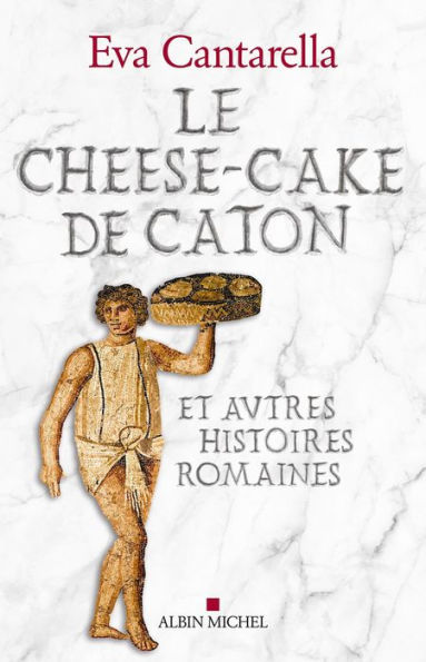 Le Cheese-cake de Caton: et autres histoires romaines