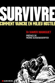 Title: Survivre: Comment vaincre en milieu hostile, Author: Docteur Xavier Maniguet