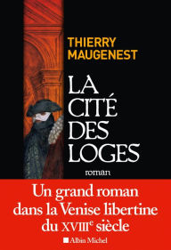 Title: La Cité des loges: Les enquêtes de Goldoni, Author: Thierry Maugenest